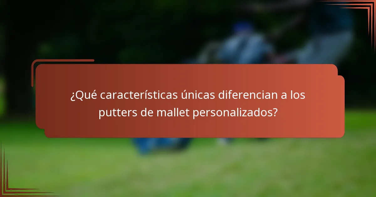 ¿Qué características únicas diferencian a los putters de mallet personalizados?
